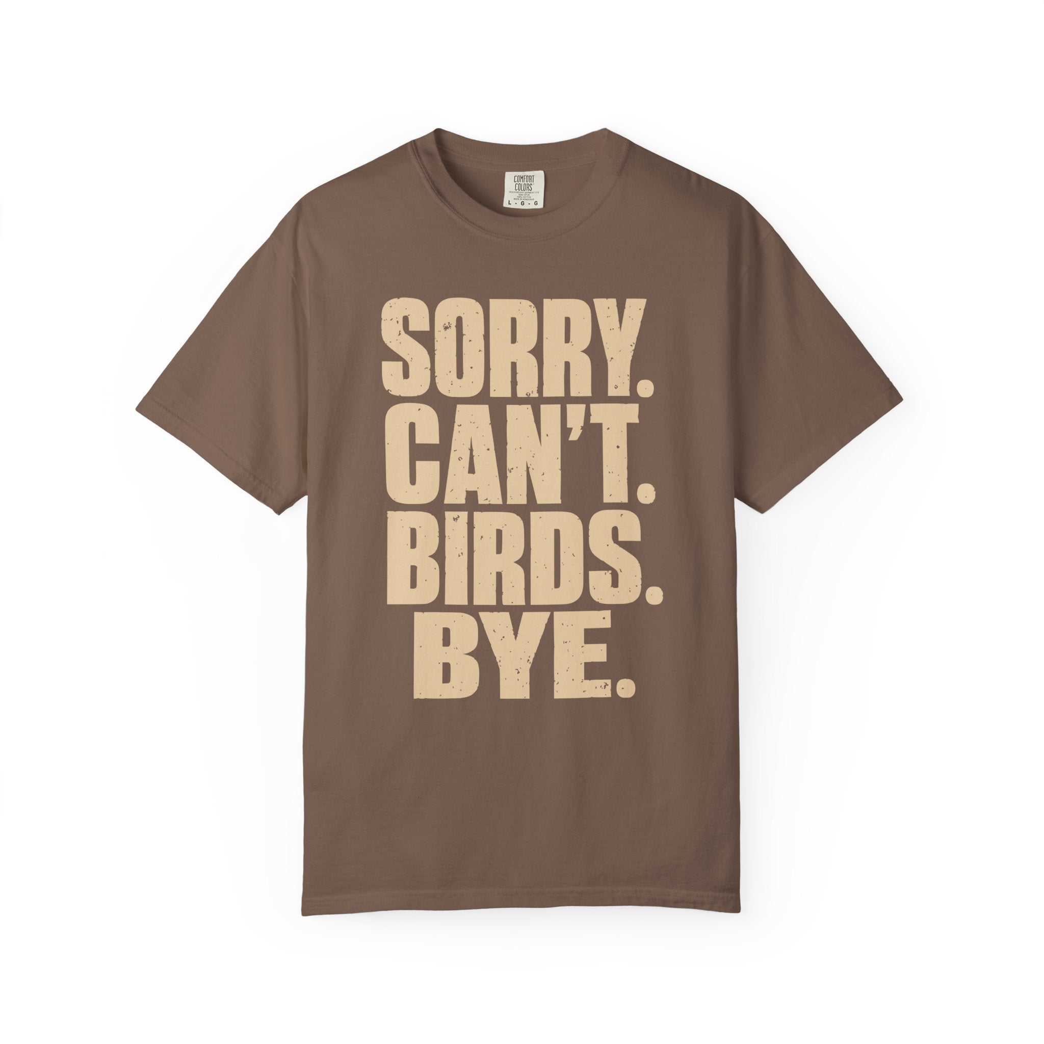 Sorry Can't Birds Bye T-Shirt