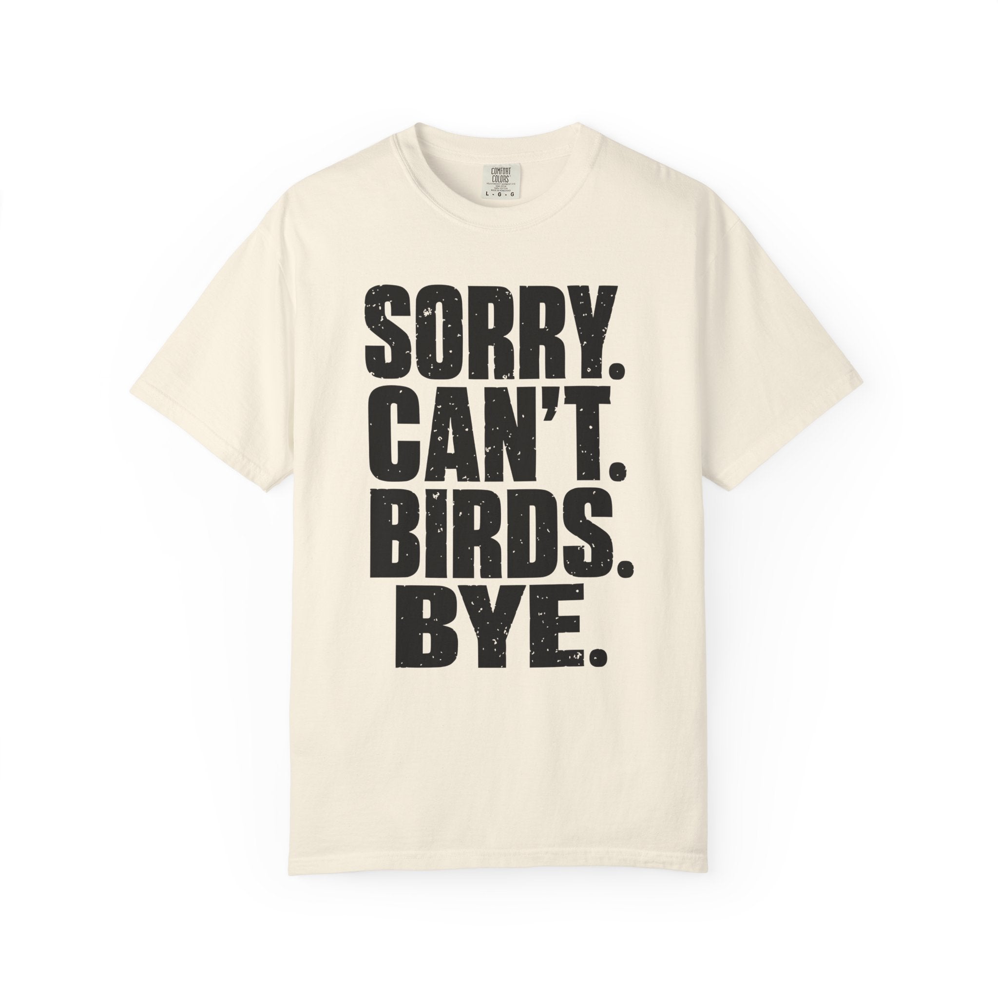 Sorry Can't Birds Bye T-Shirt