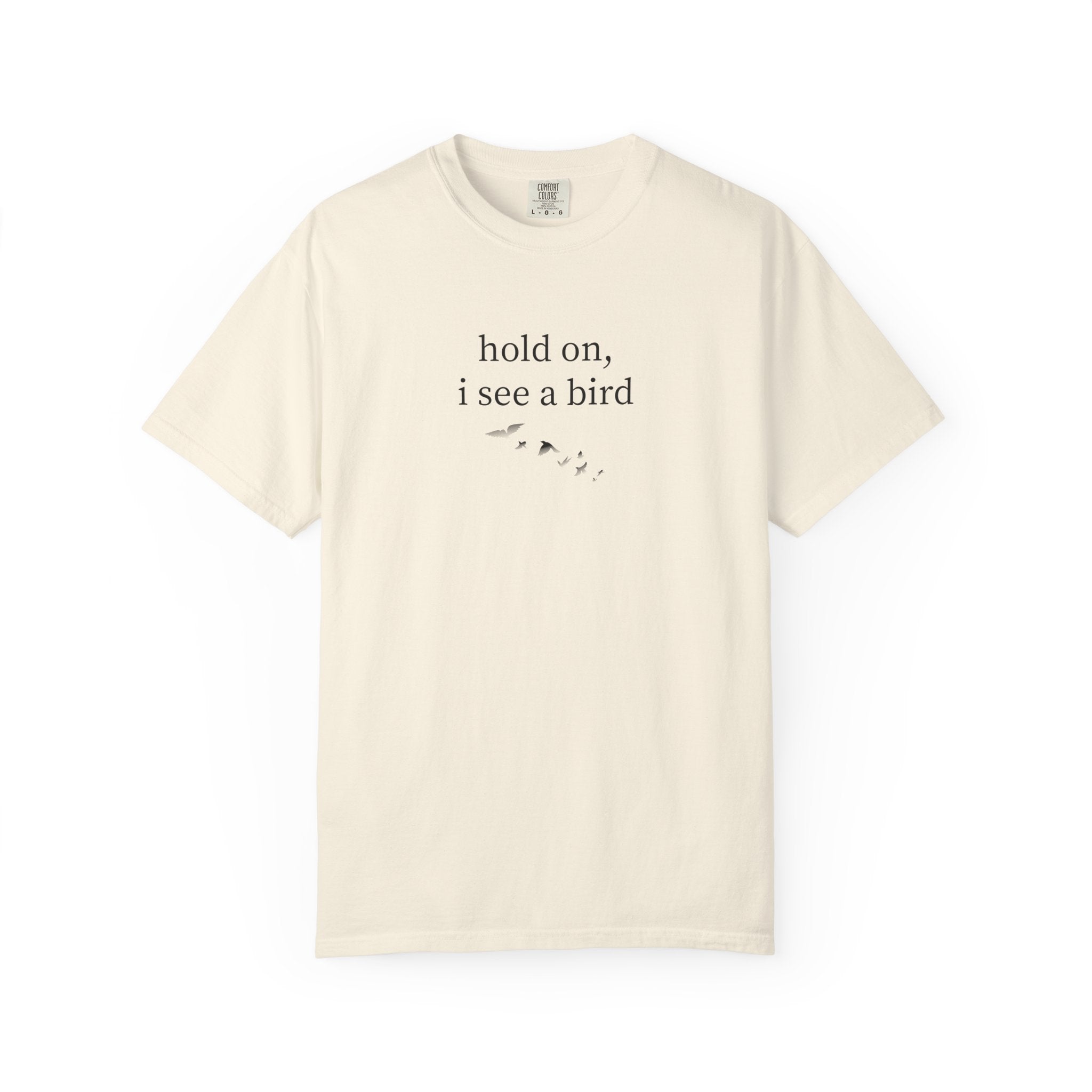Hold On I See A Bird T-Shirt