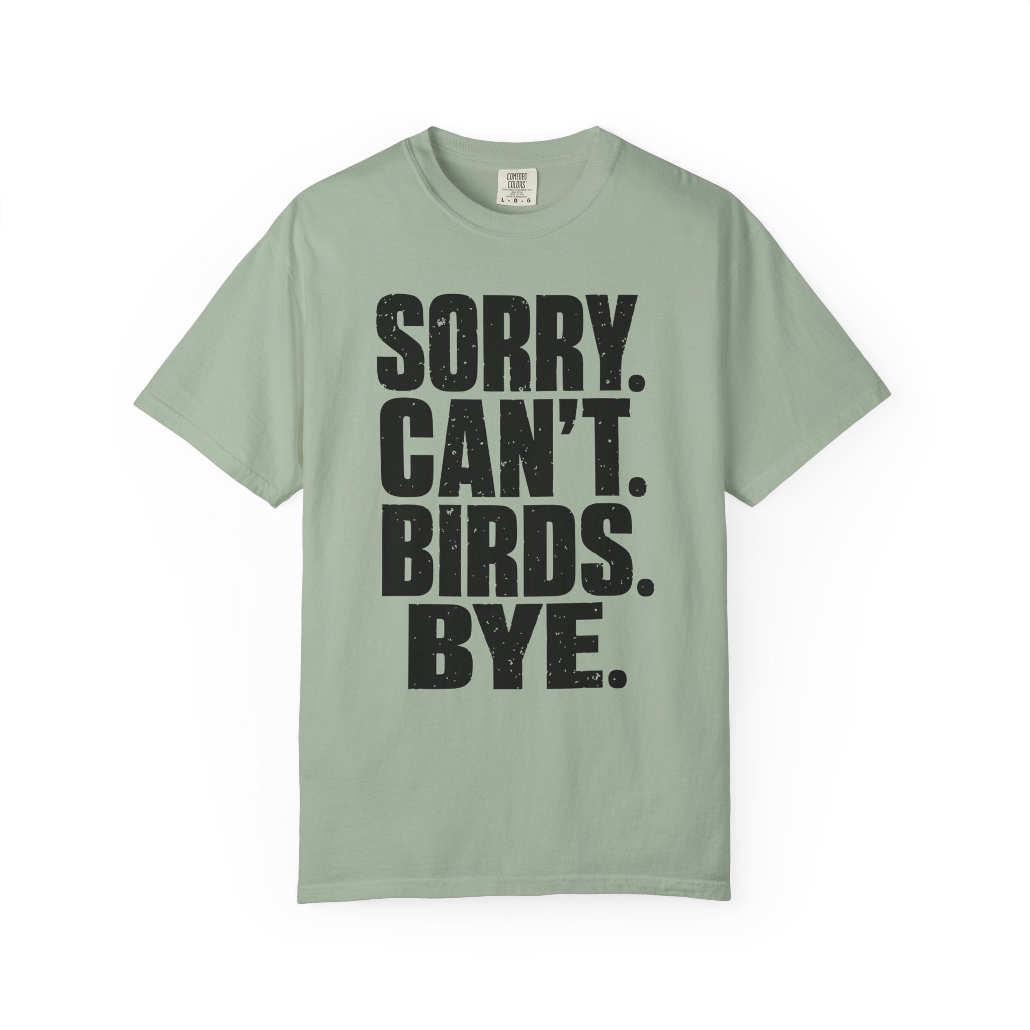 Sorry Can't Birds Bye T-Shirt