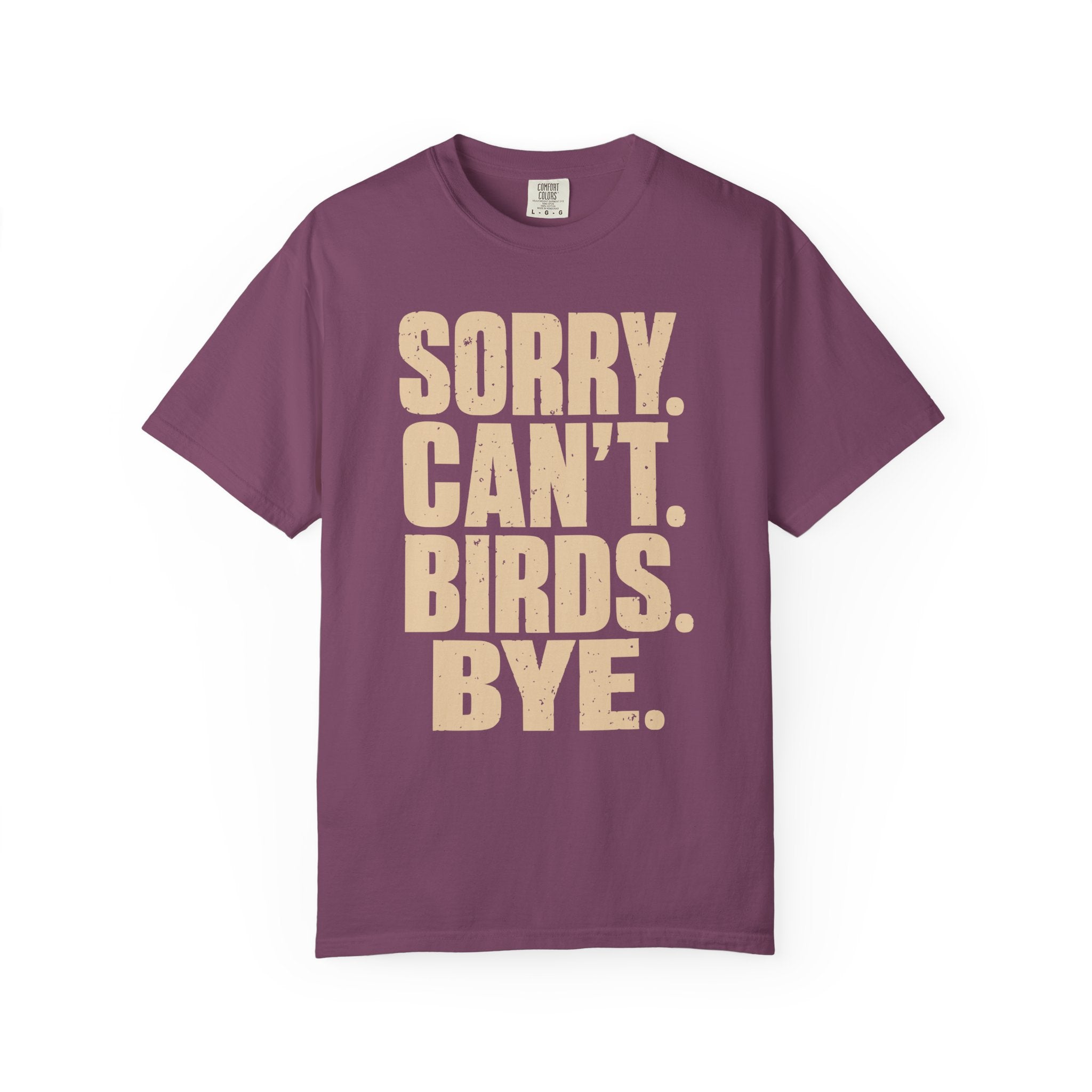 Sorry Can't Birds Bye T-Shirt