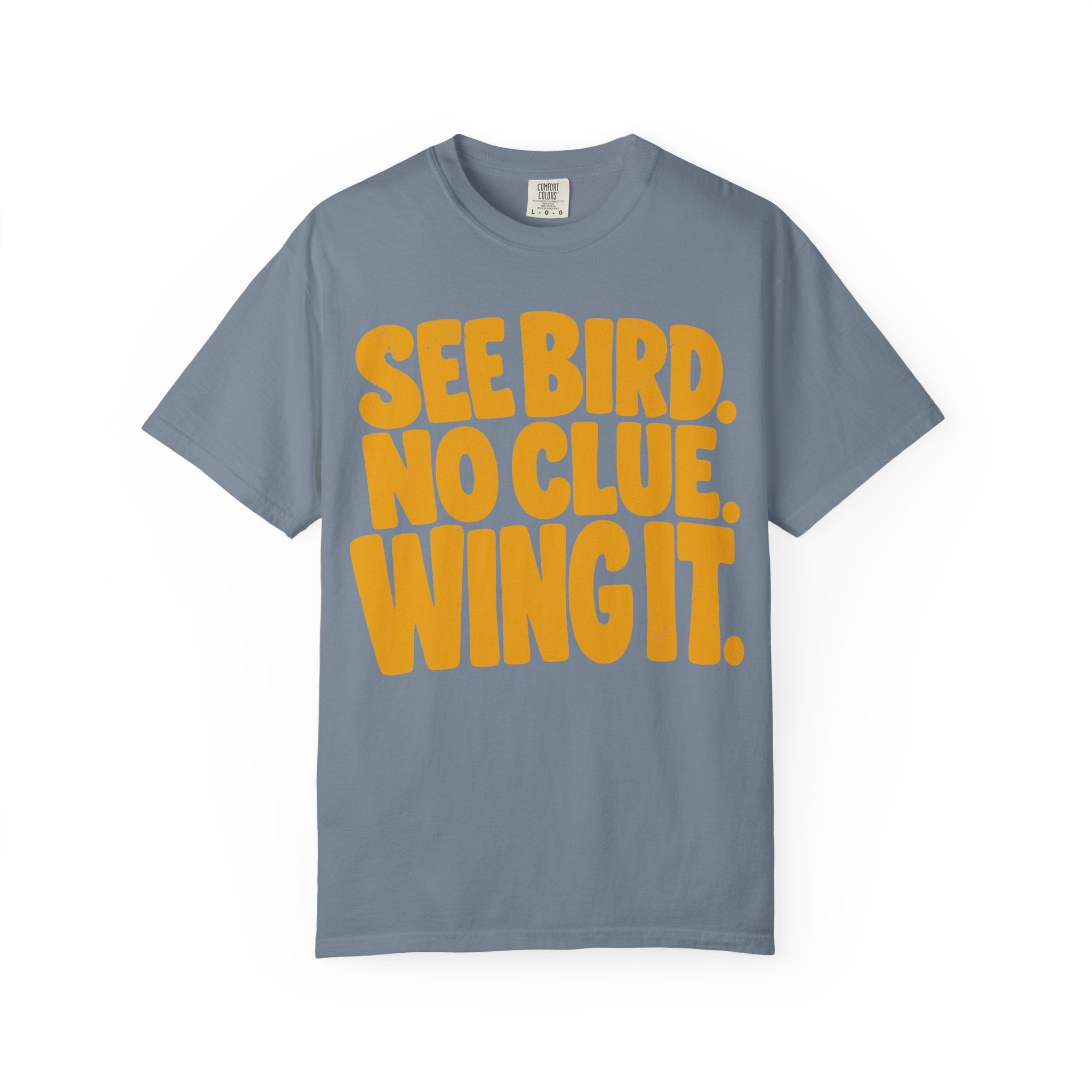 See Bird No Clue Wing It T-Shirt