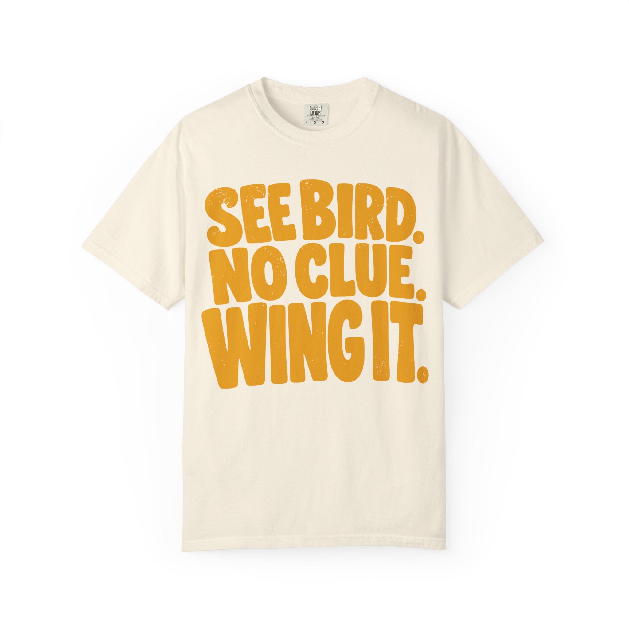 See Bird No Clue Wing It T-Shirt