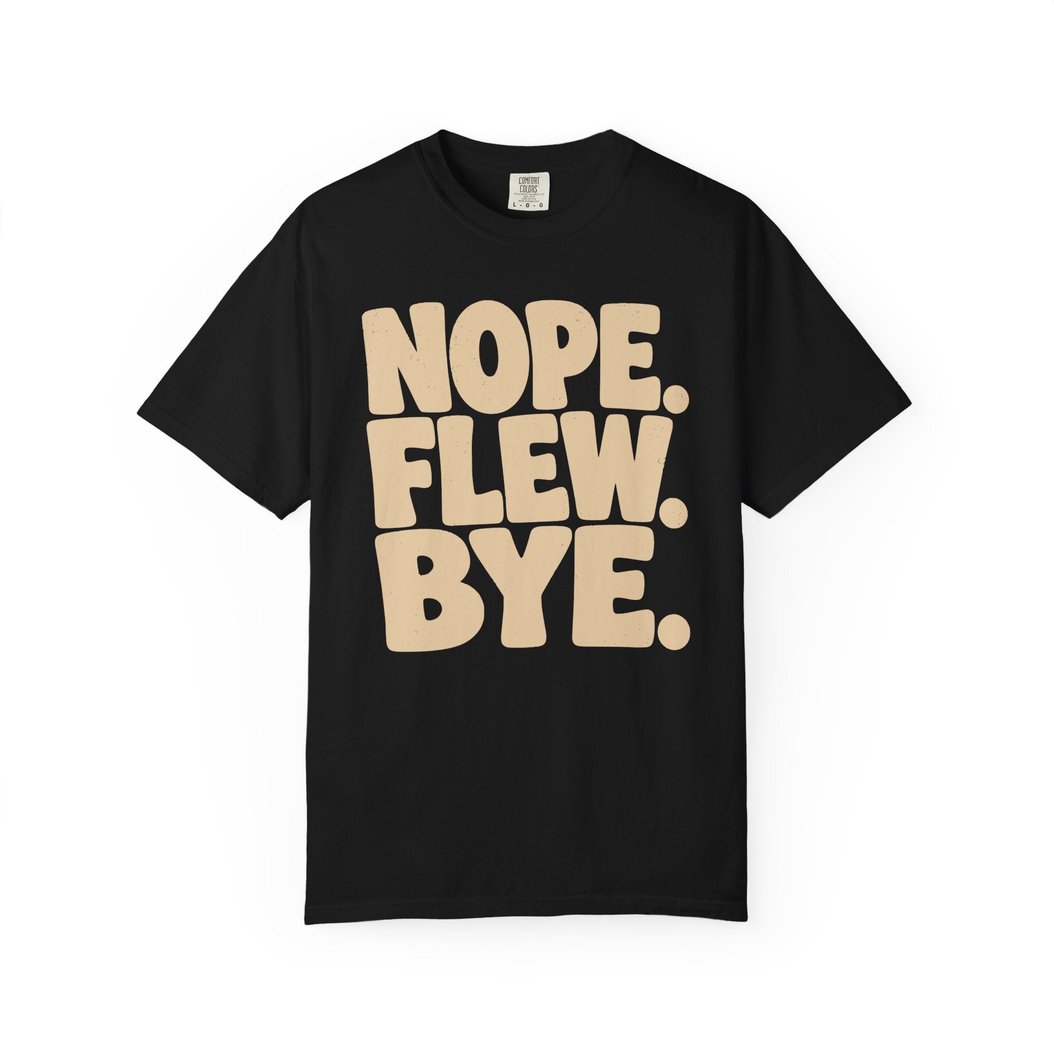 Nope Flew Bye T-Shirt