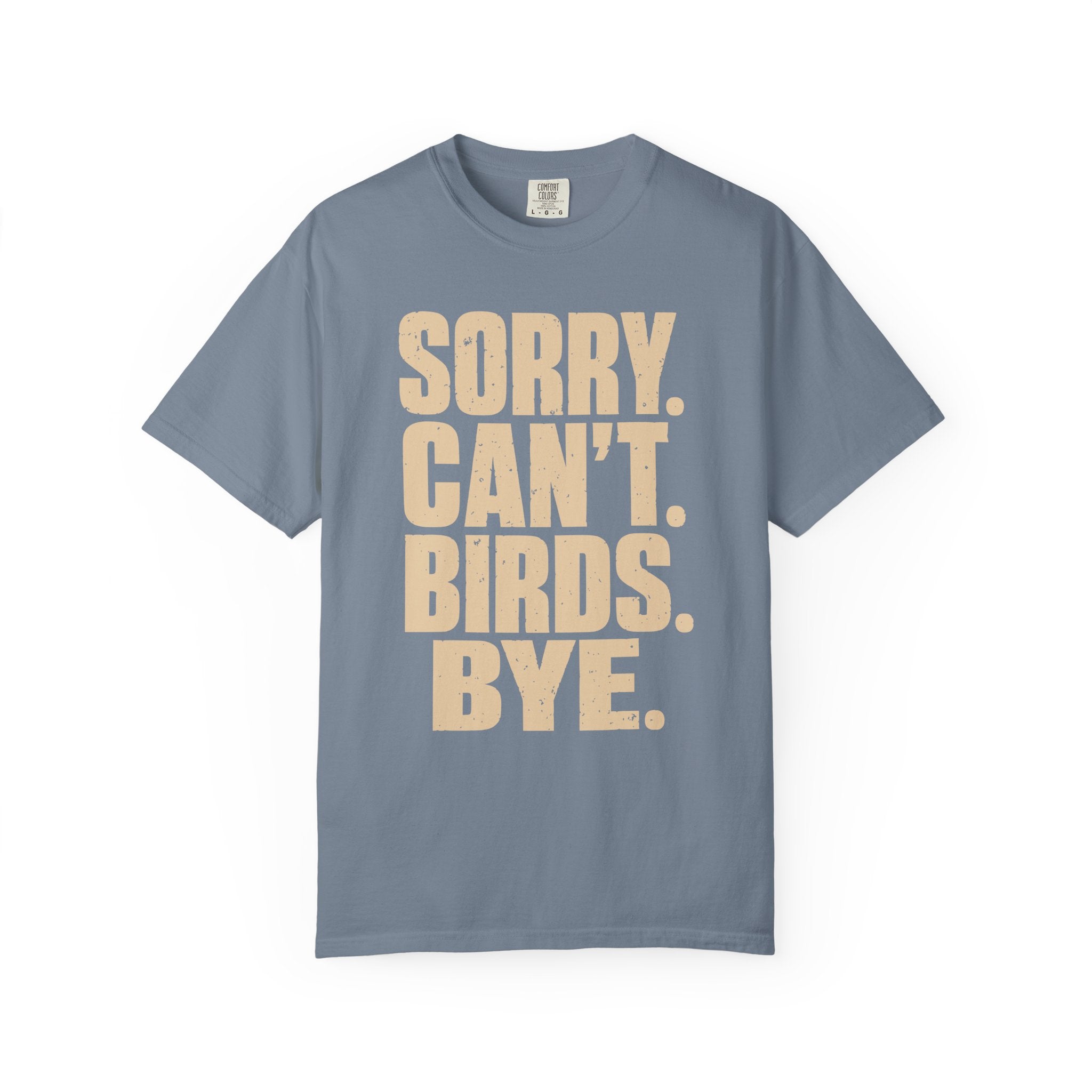 Sorry Can't Birds Bye T-Shirt