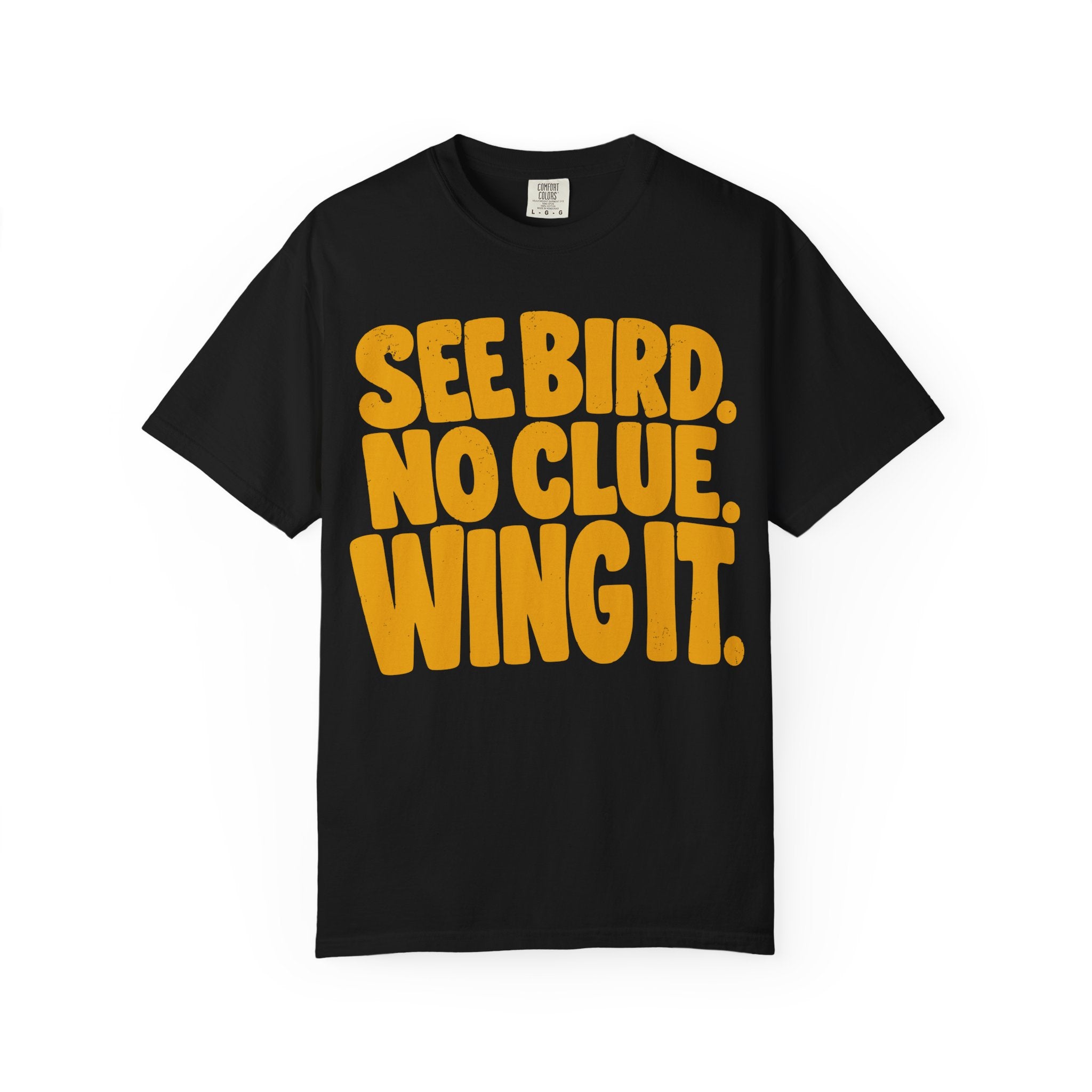 See Bird No Clue Wing It T-Shirt