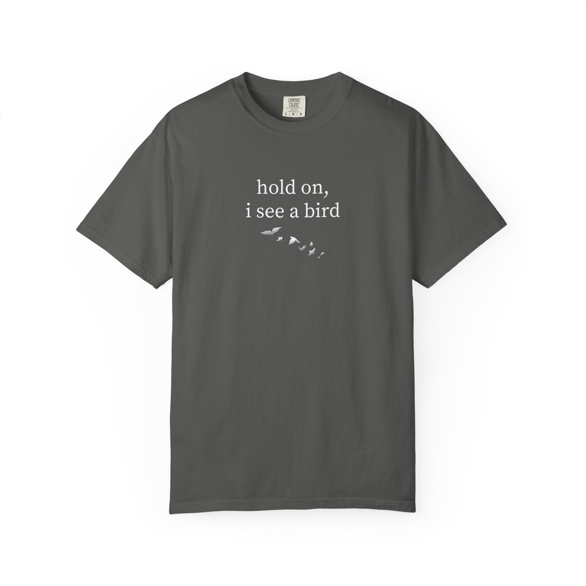 Hold On I See A Bird T-Shirt