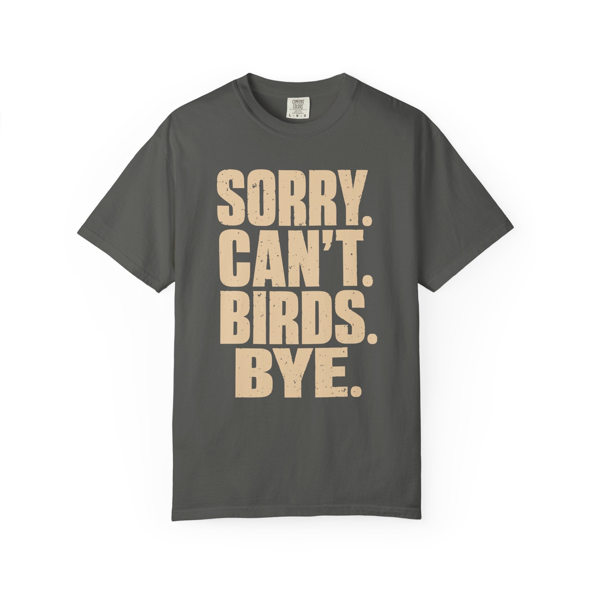 Sorry Can't Birds Bye T-Shirt