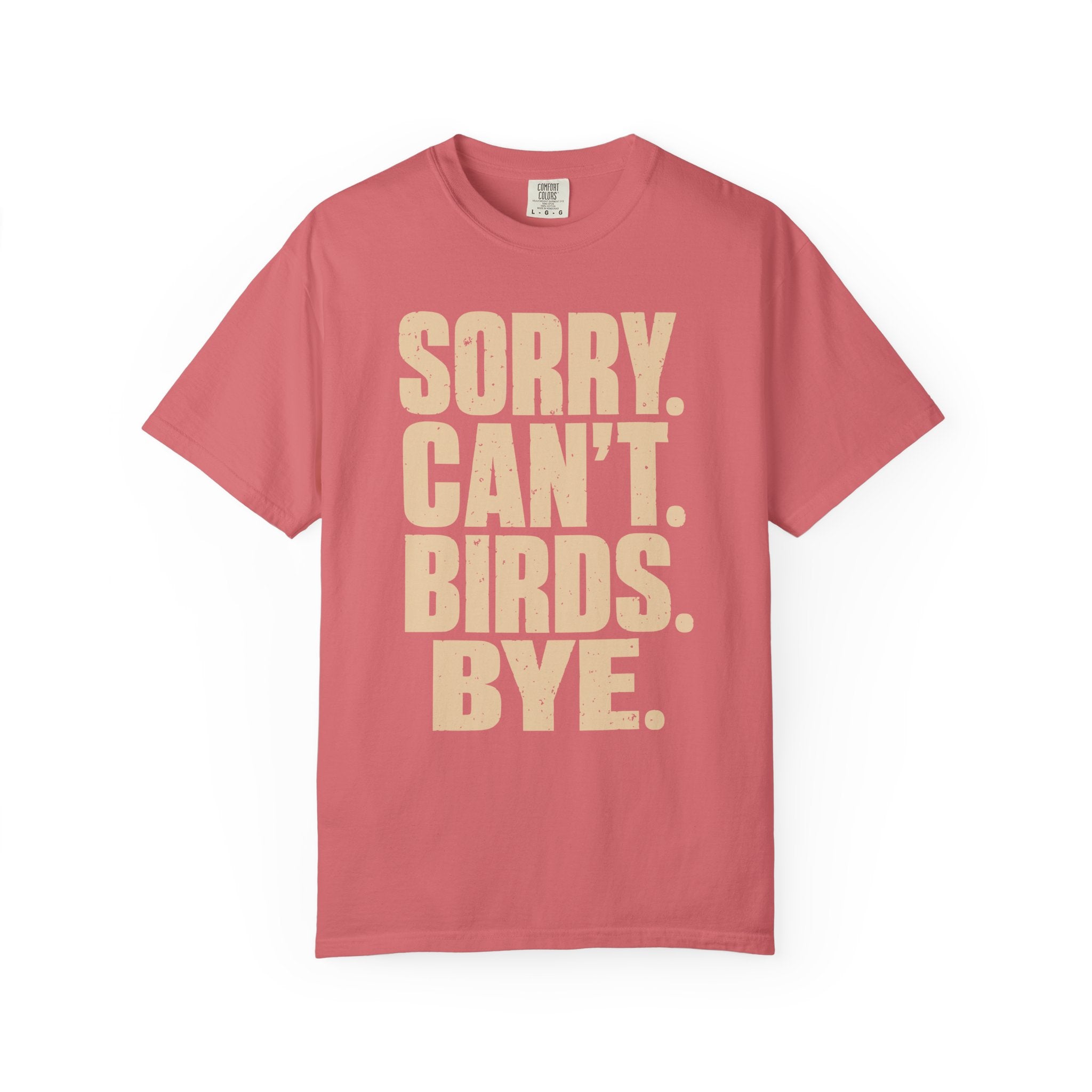 Sorry Can't Birds Bye T-Shirt