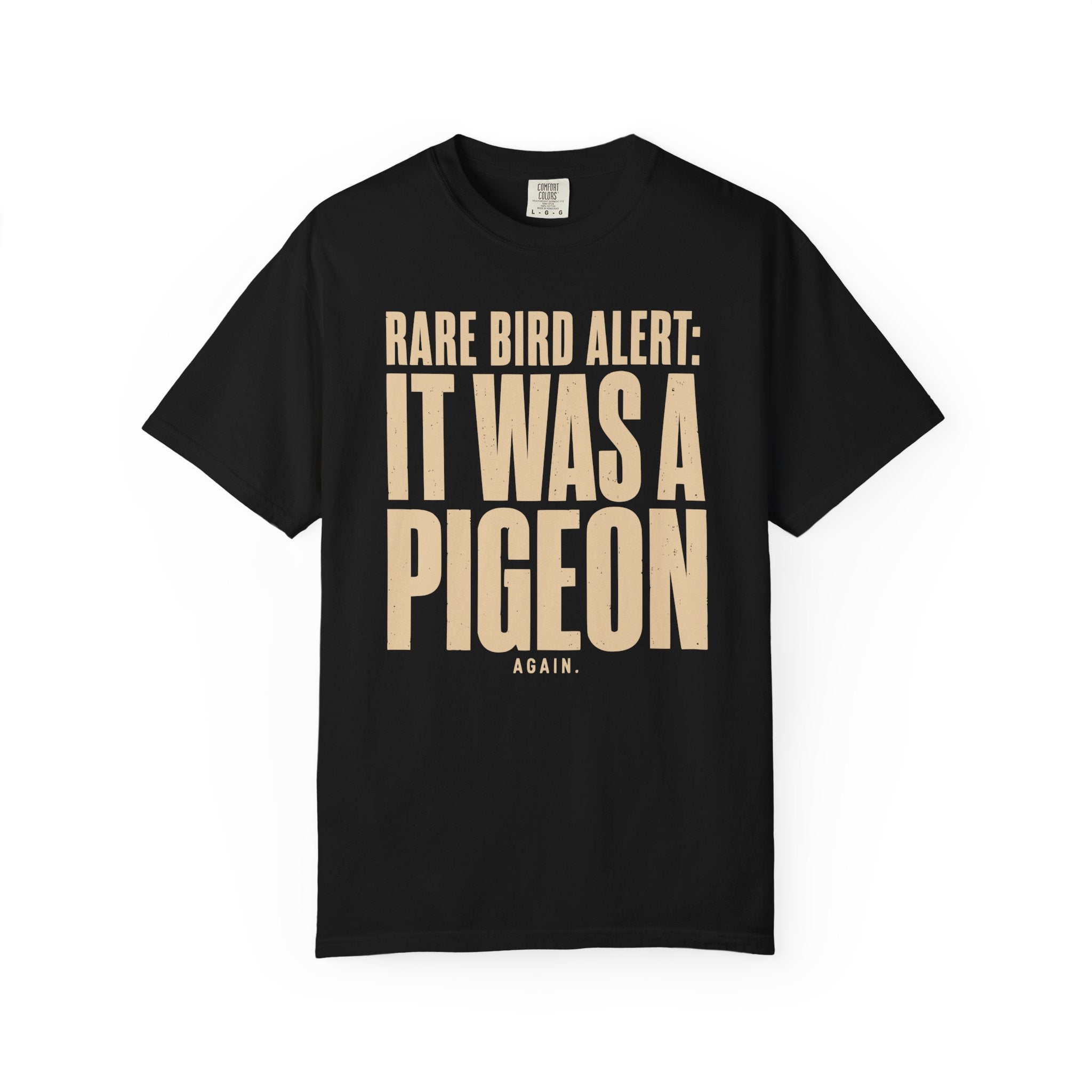 Rare Bird Alert It Was A Pigeon T-Shirt