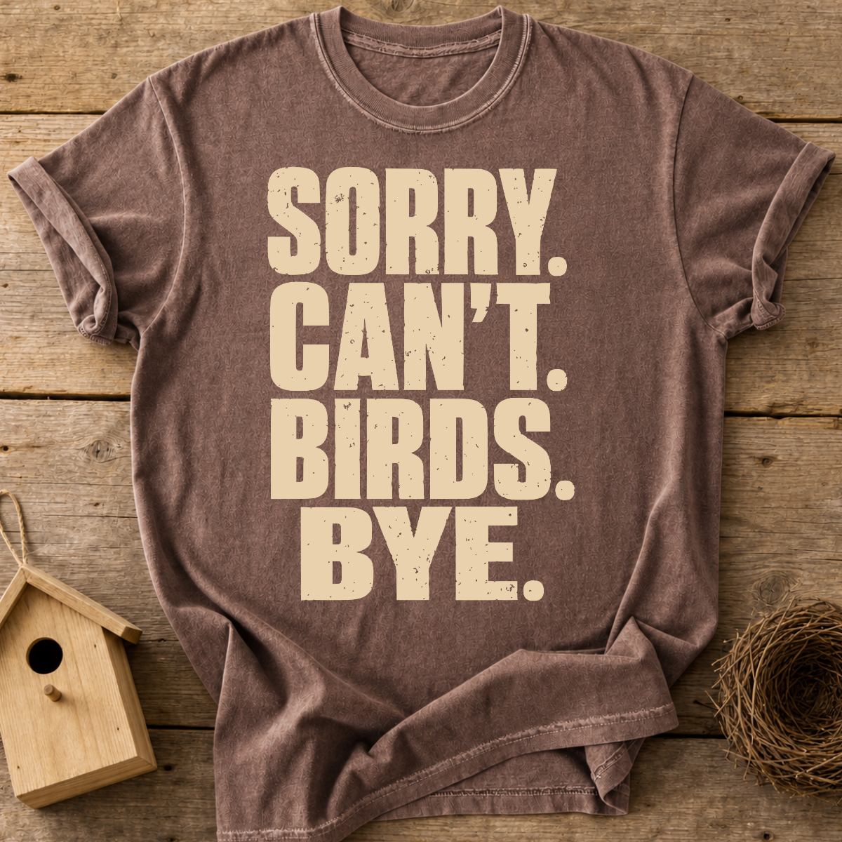 Sorry Can't Birds Bye T-Shirt
