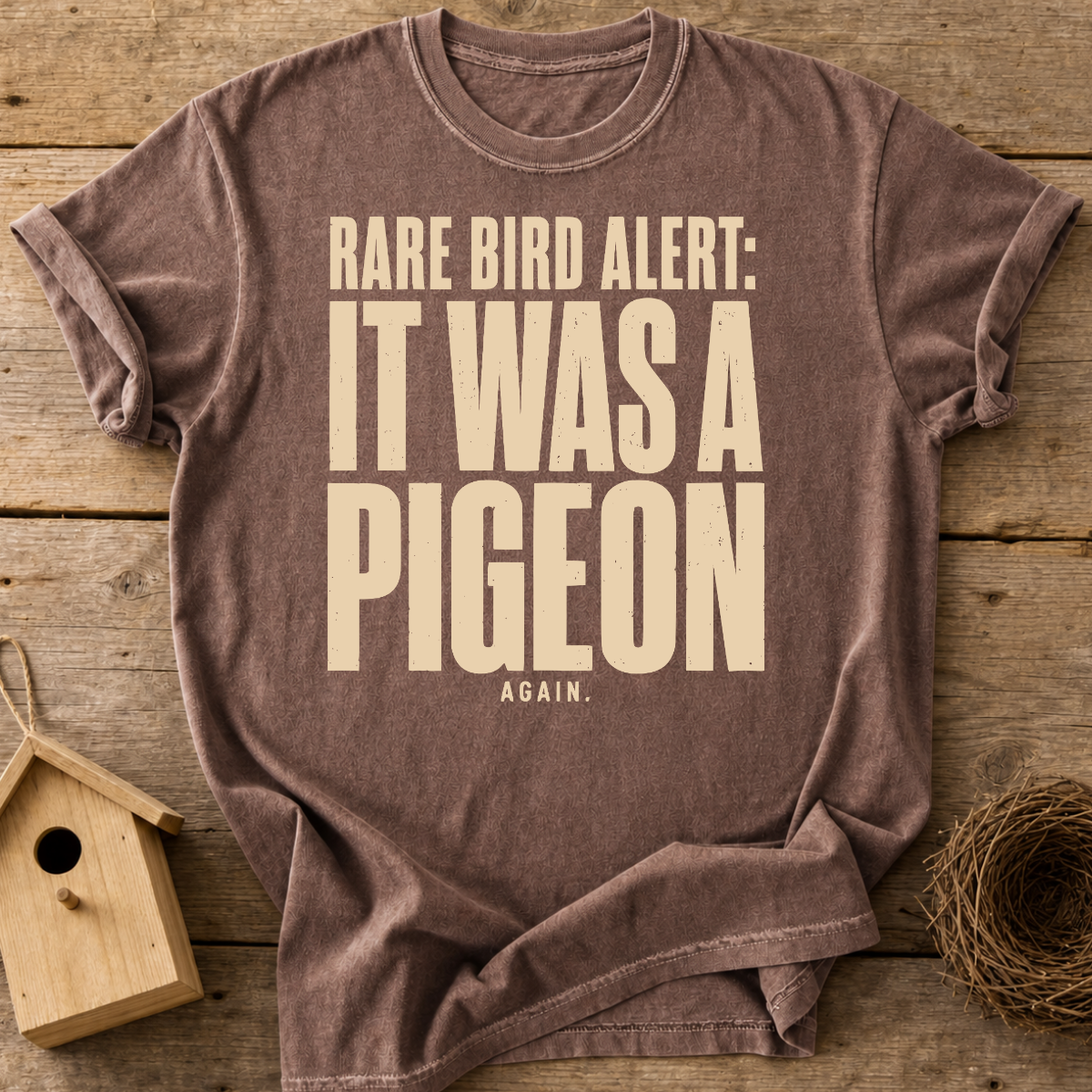 Rare Bird Alert It Was A Pigeon T-Shirt