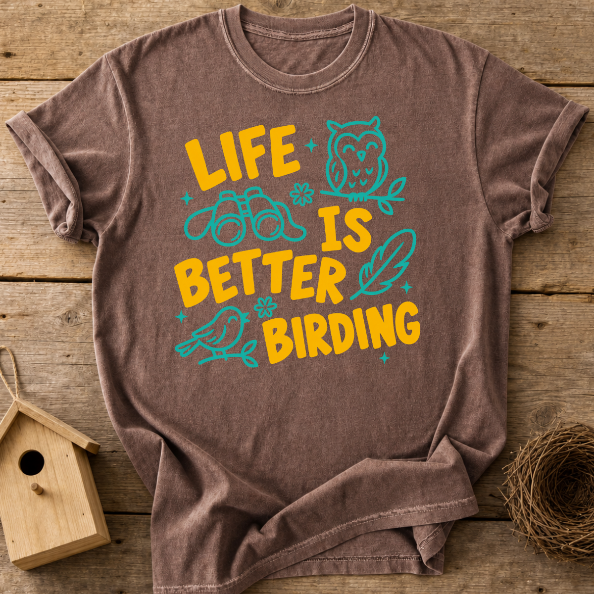 Life’s Better Birding T-Shirt