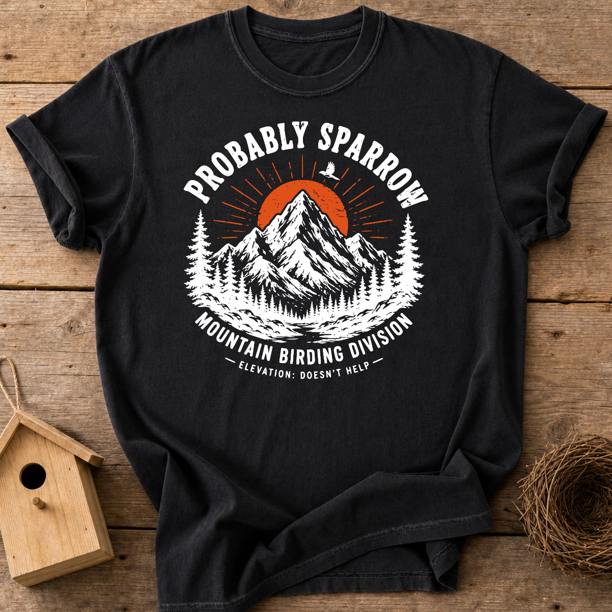 Probably Sparrow Mountain Birding Division T-Shirt