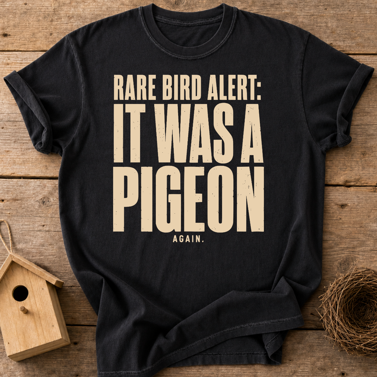 Rare Bird Alert It Was A Pigeon T-Shirt