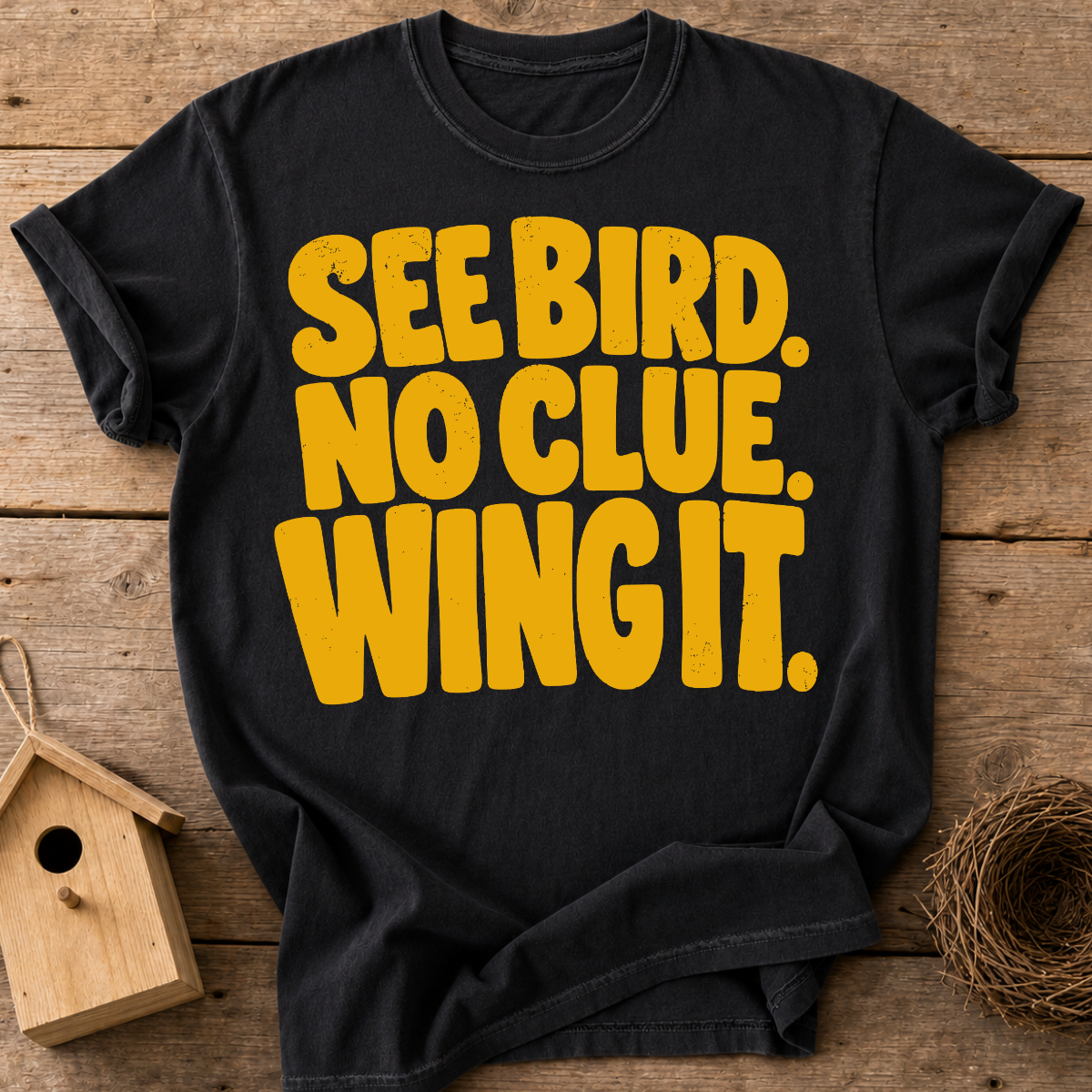 See Bird No Clue Wing It T-Shirt