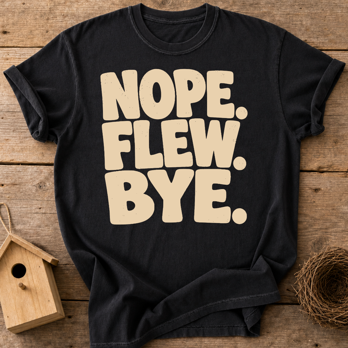 Nope Flew Bye T-Shirt