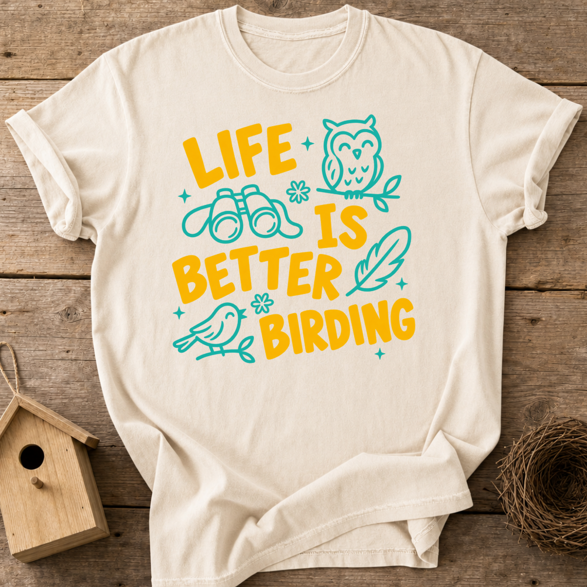 Life’s Better Birding T-Shirt