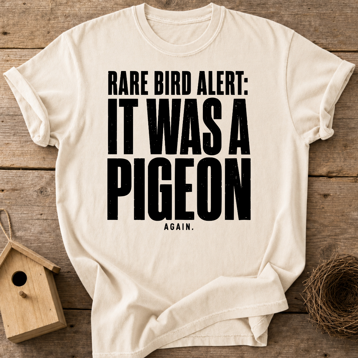 Rare Bird Alert It Was A Pigeon T-Shirt