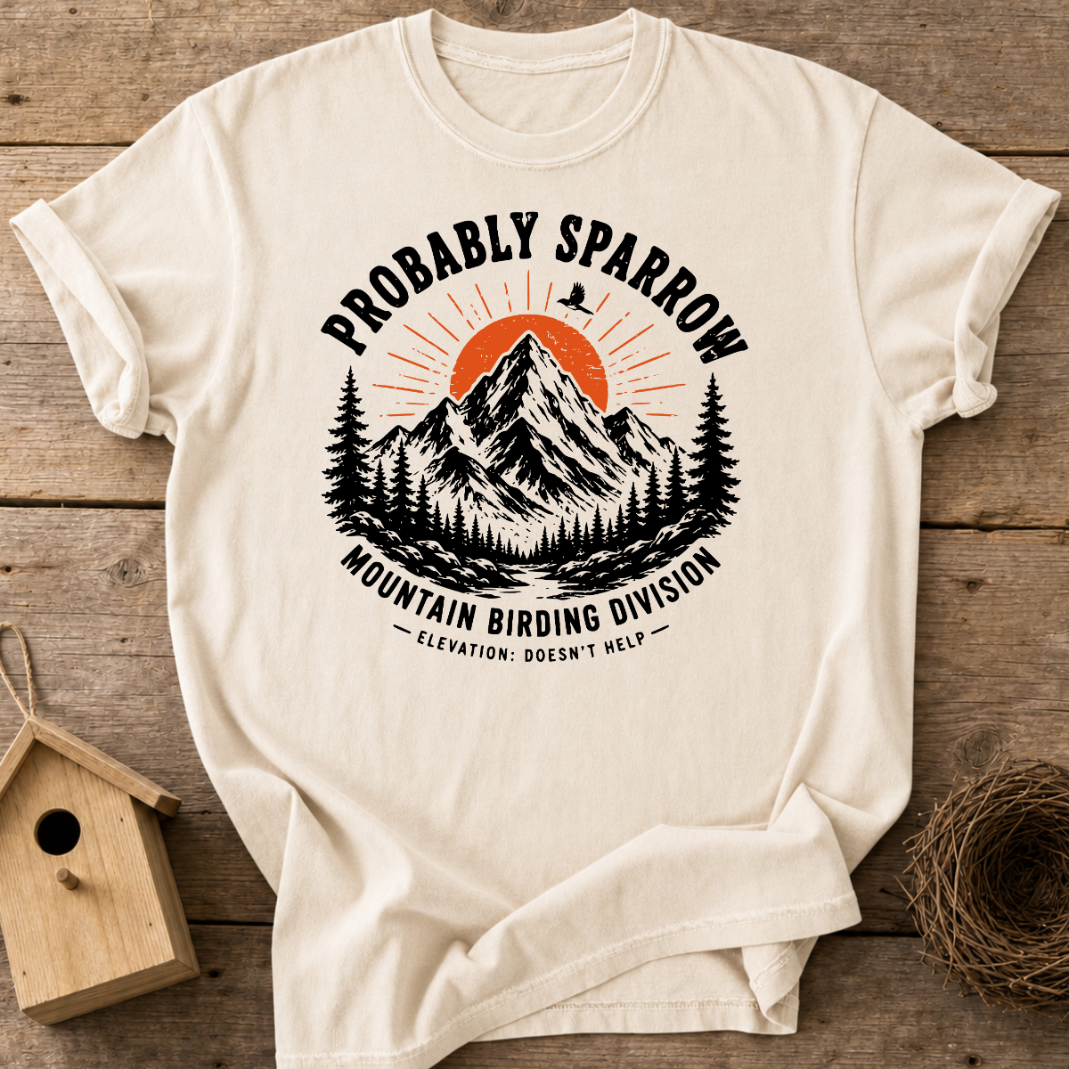 Probably Sparrow Mountain Birding Division T-Shirt