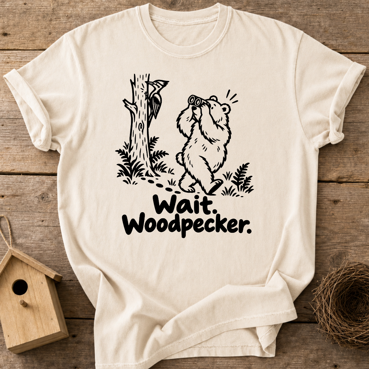 Wait, Woodpecker T-Shirt