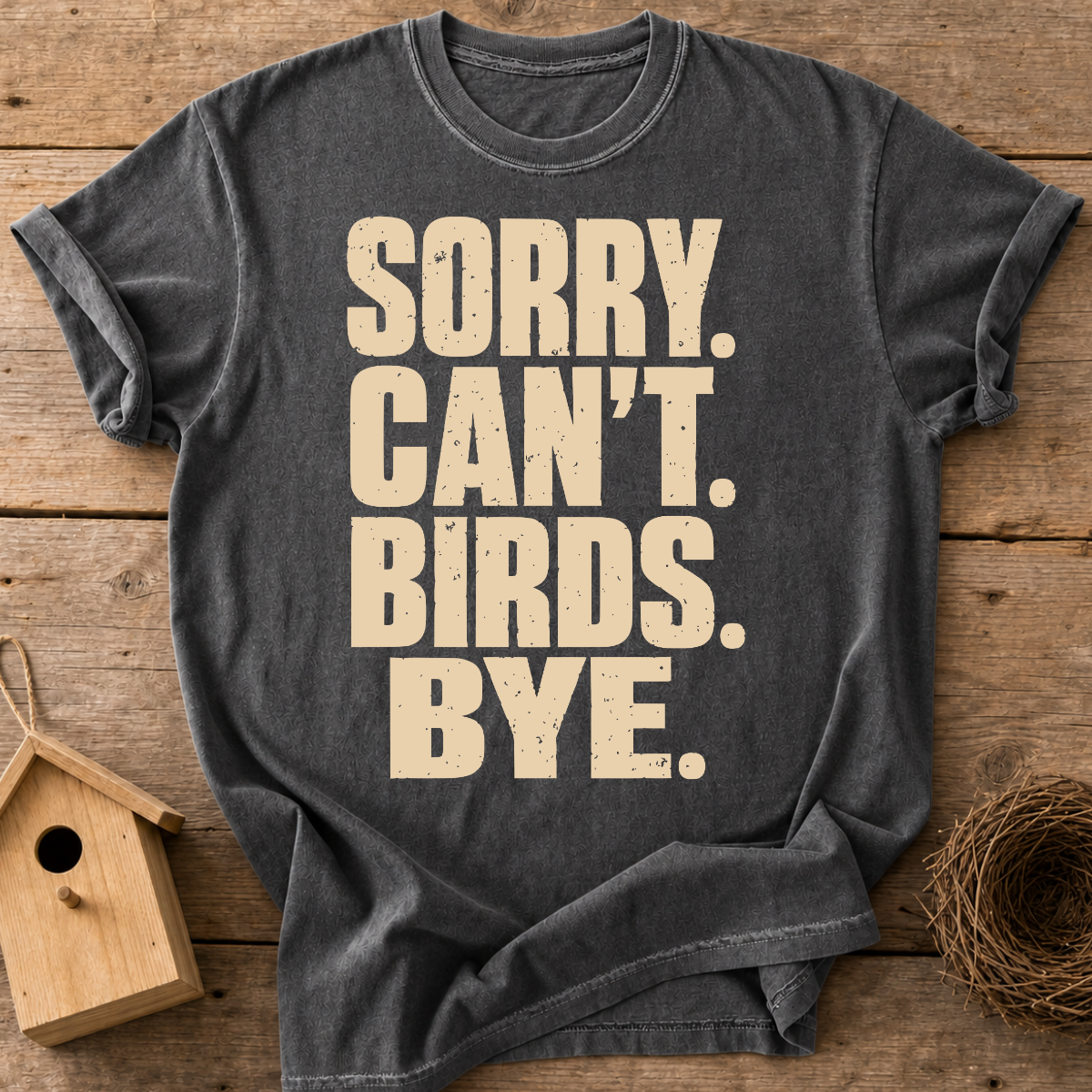 Sorry Can't Birds Bye T-Shirt