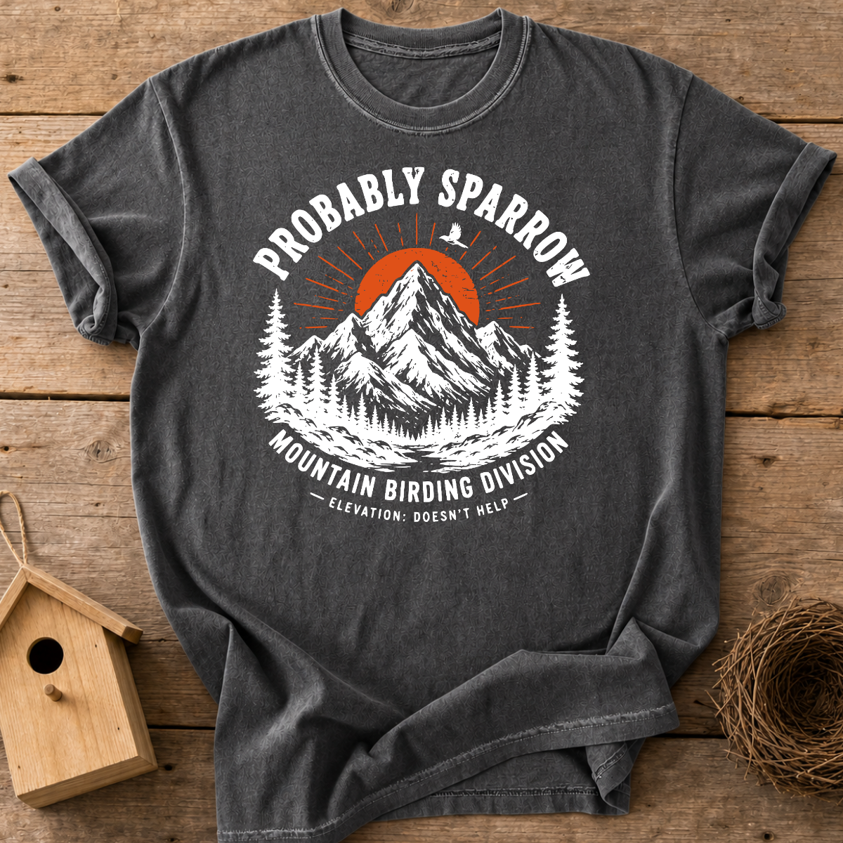 Probably Sparrow Mountain Birding Division T-Shirt