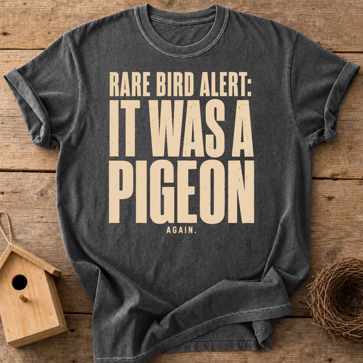 Rare Bird Alert It Was A Pigeon T-Shirt