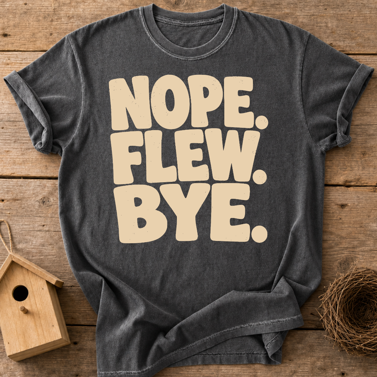 Nope Flew Bye T-Shirt