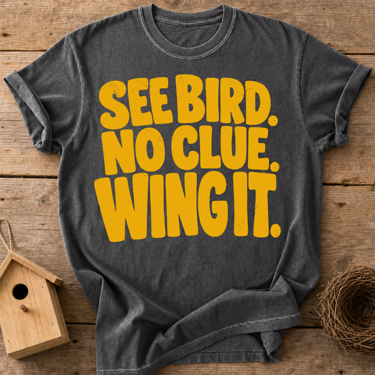See Bird No Clue Wing It T-Shirt
