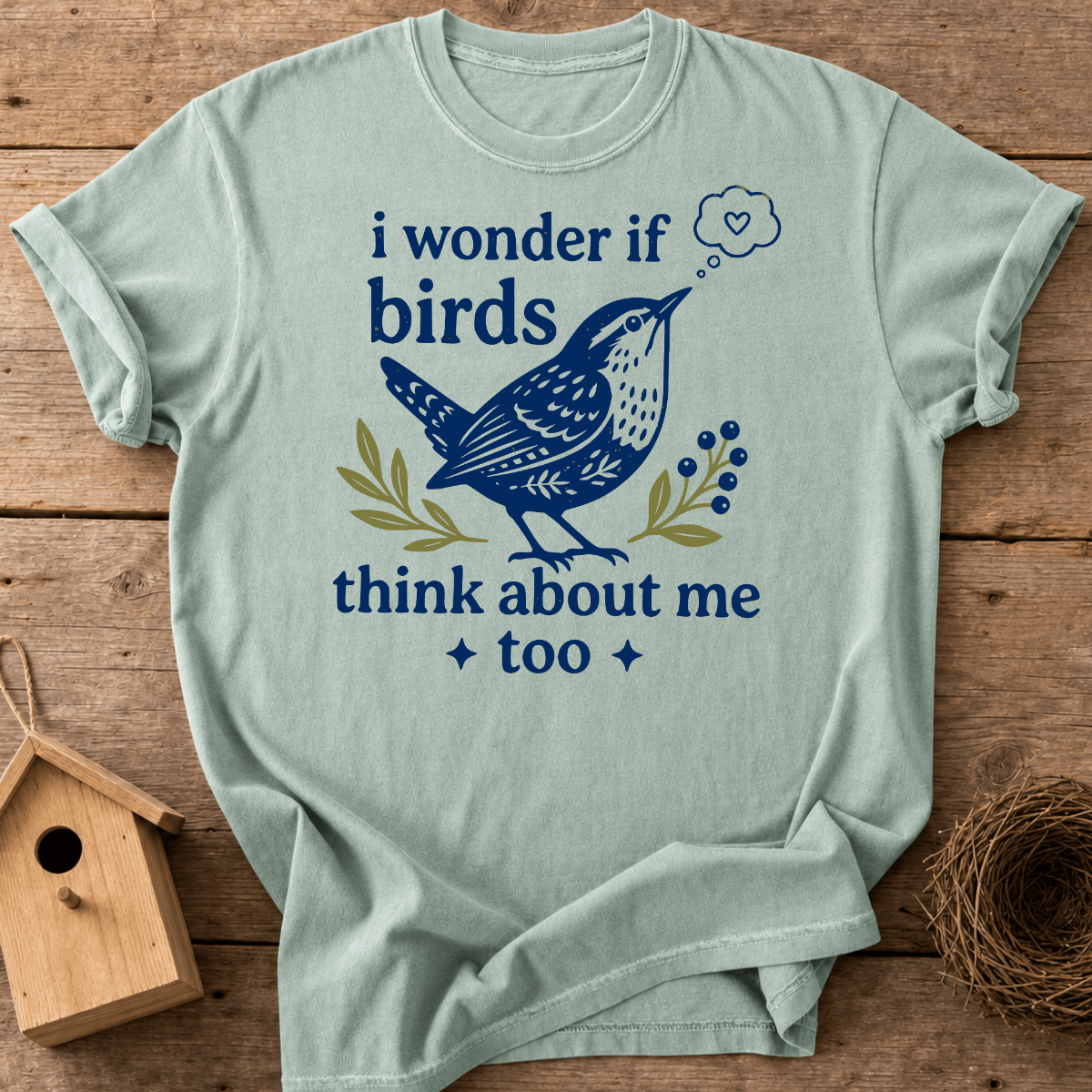 Birds Think About Me T-Shirt