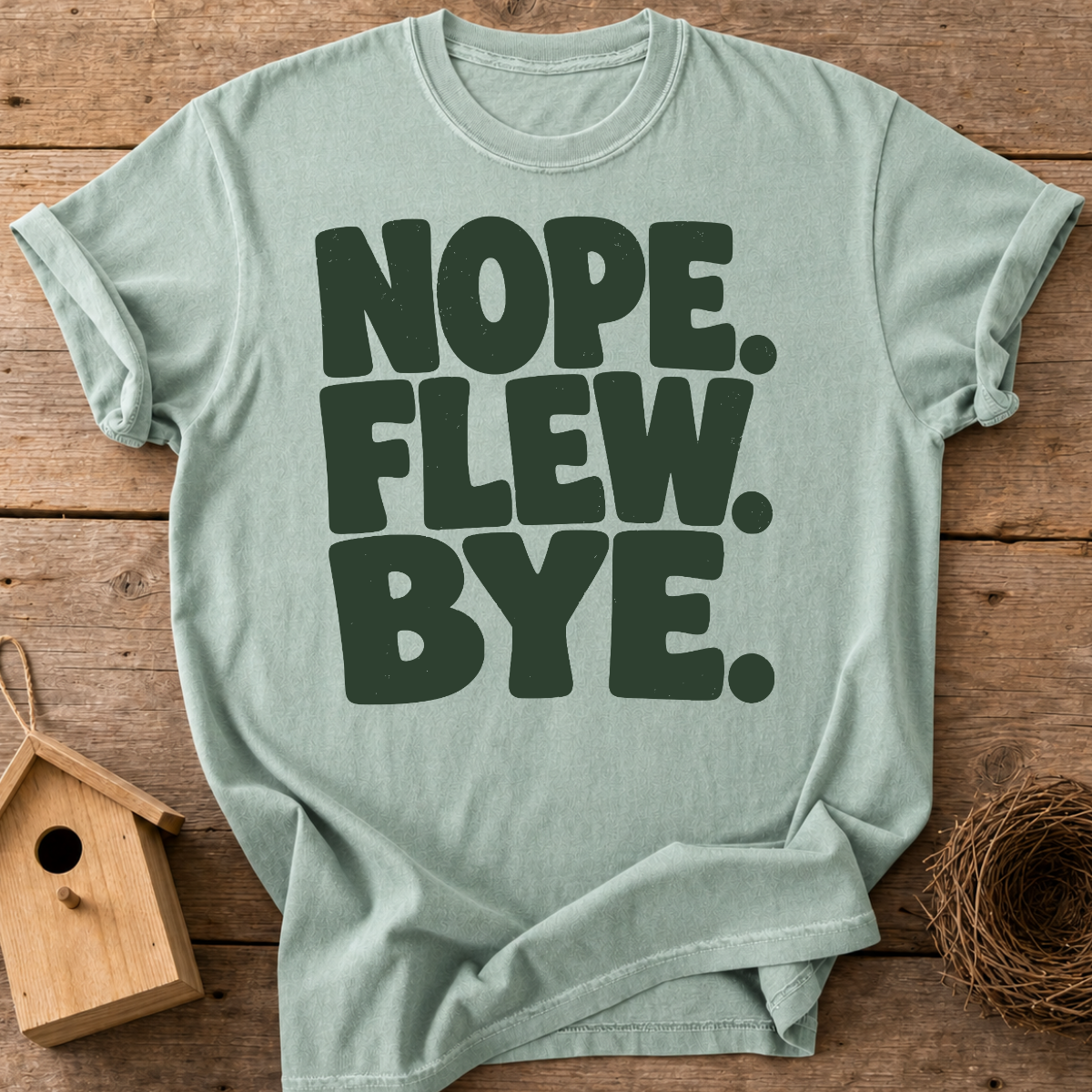 Nope Flew Bye T-Shirt