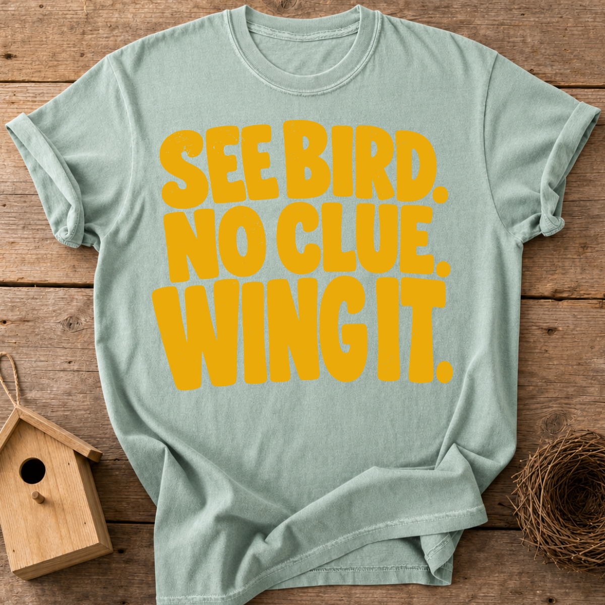 See Bird No Clue Wing It T-Shirt