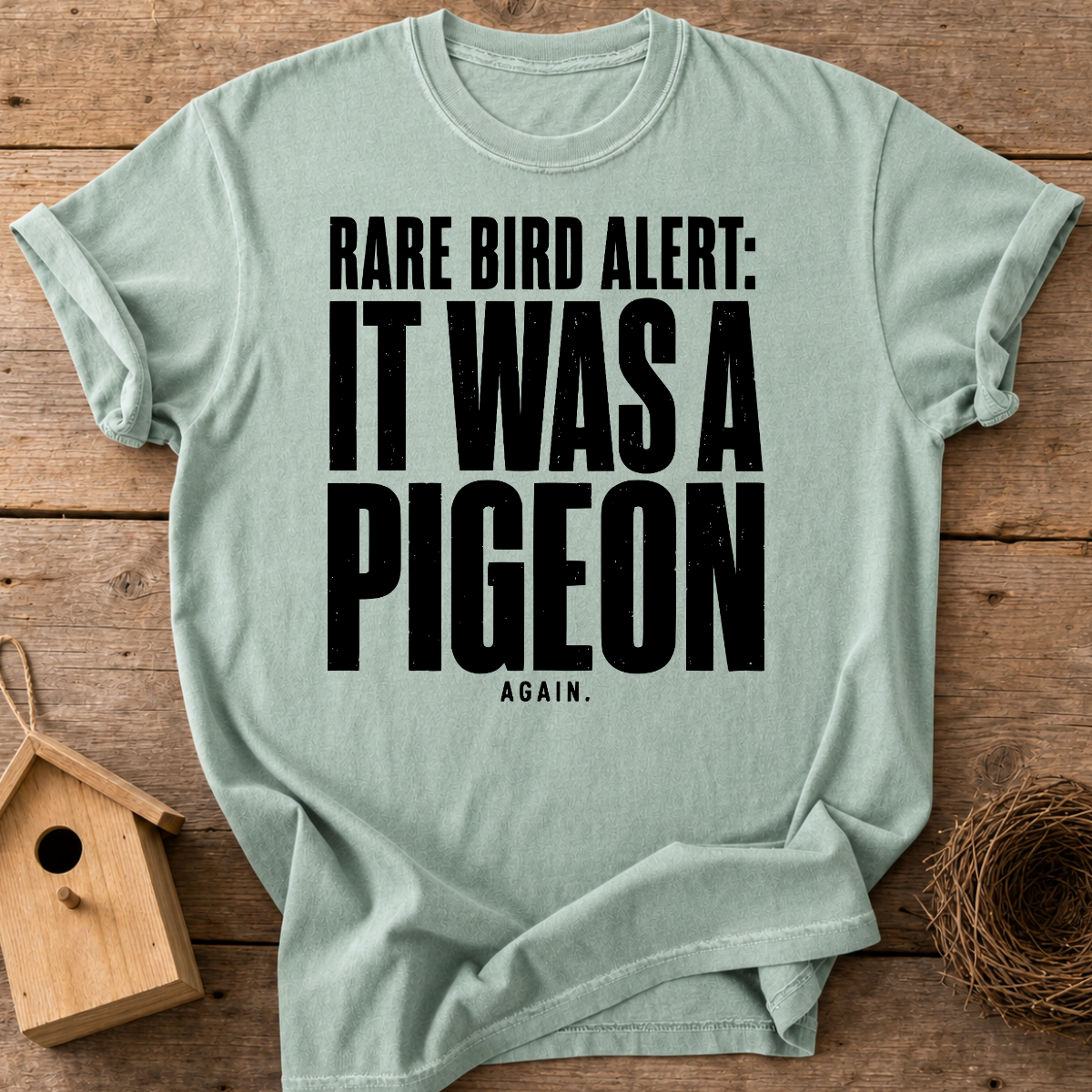 Rare Bird Alert It Was A Pigeon T-Shirt