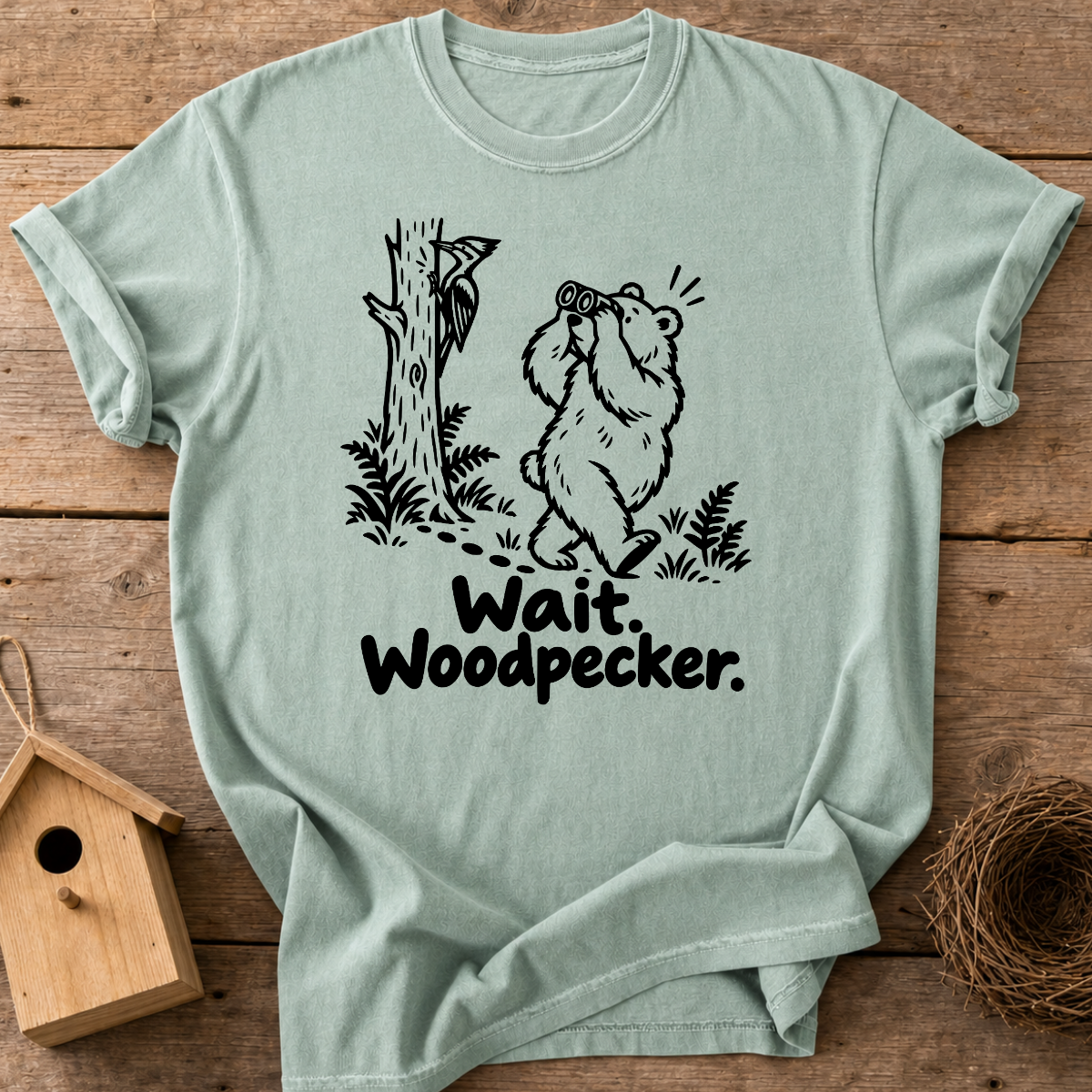 Wait, Woodpecker T-Shirt