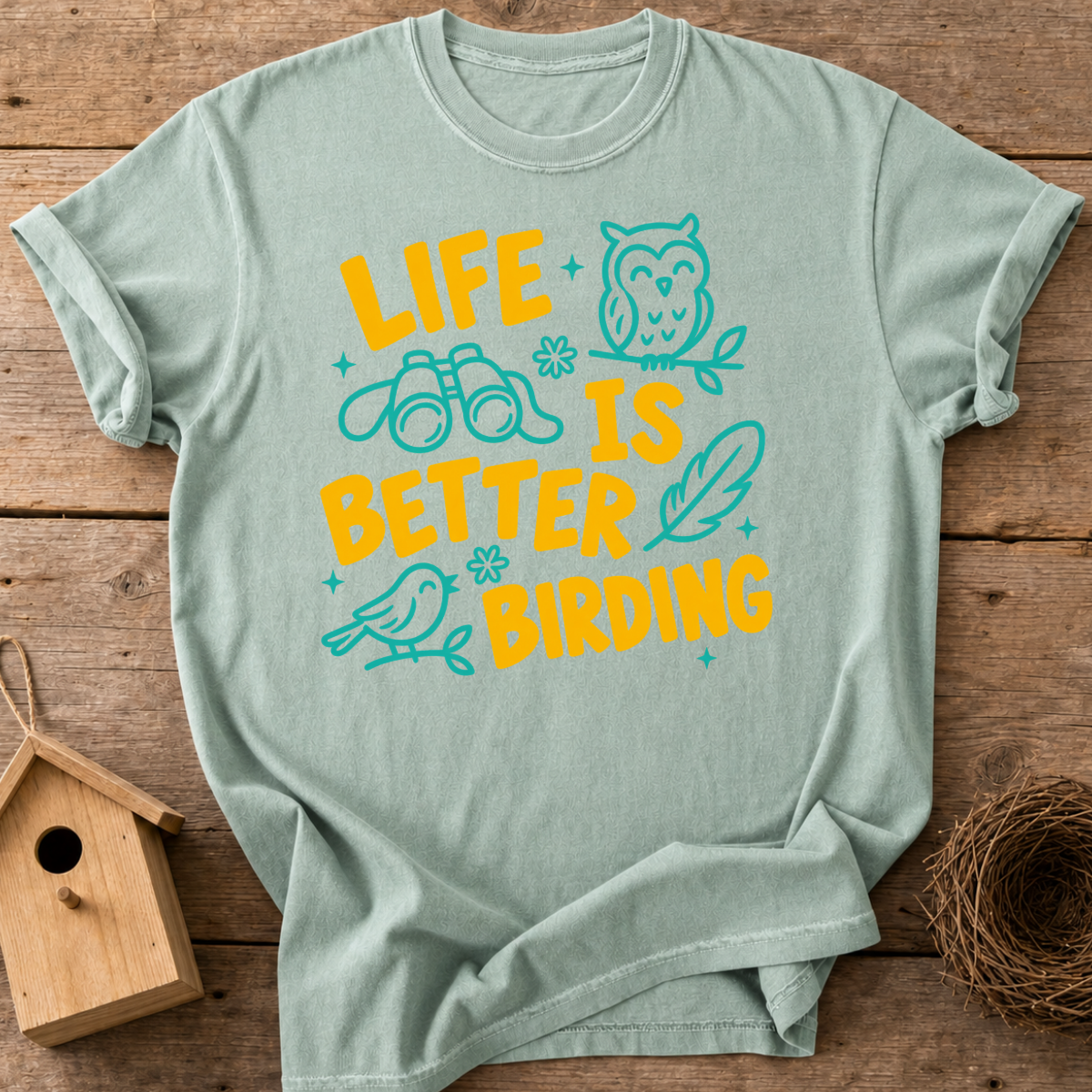 Life’s Better Birding T-Shirt