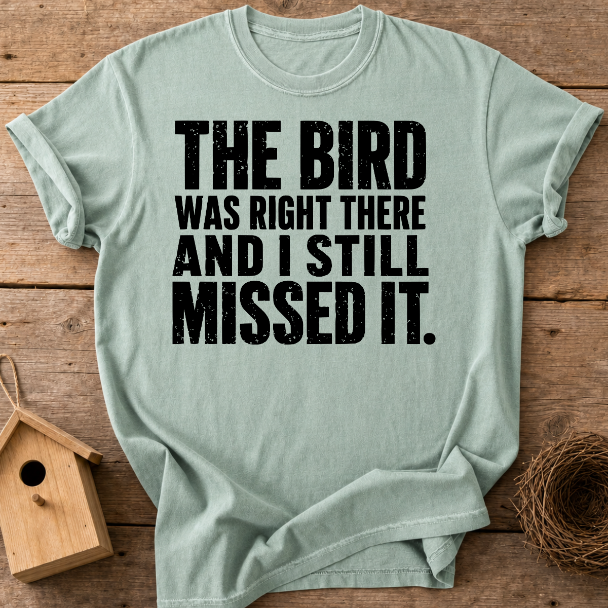Still Missed It T-Shirt