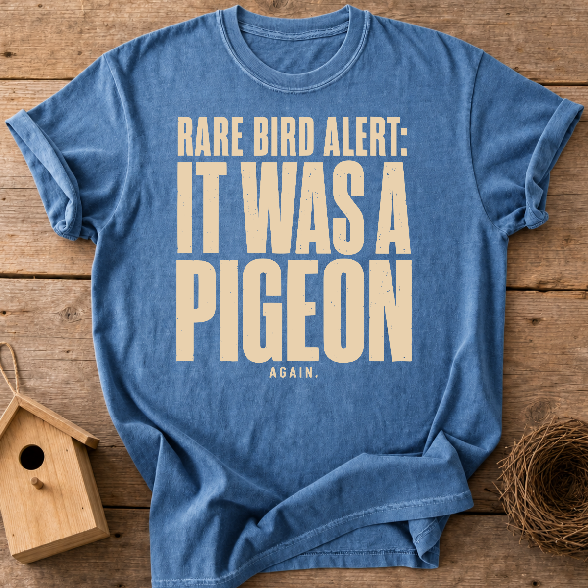 Rare Bird Alert It Was A Pigeon T-Shirt