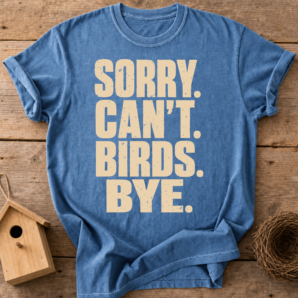 Sorry Can't Birds Bye T-Shirt