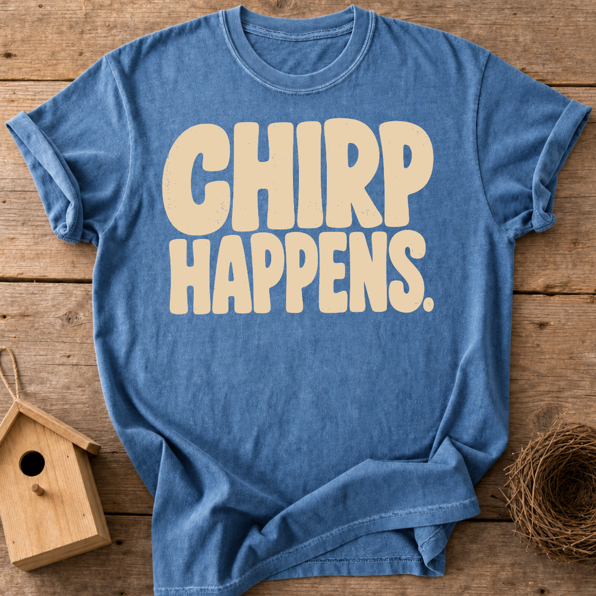 Chirp Happens T-Shirt