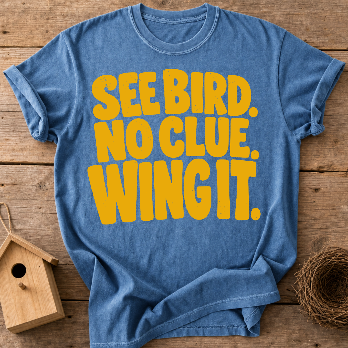 See Bird No Clue Wing It T-Shirt