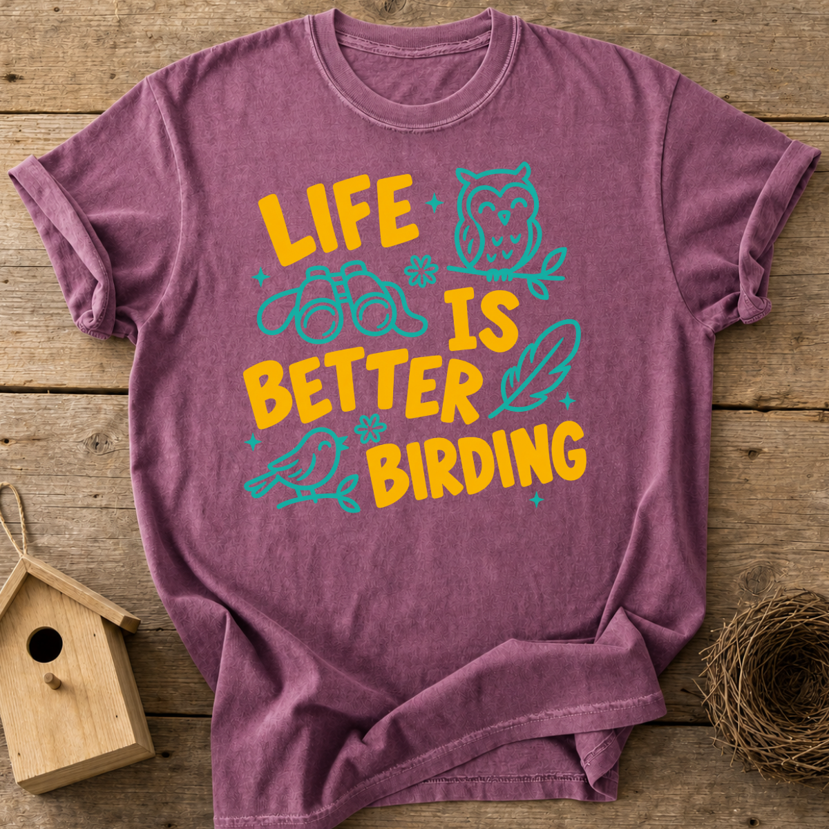 Life’s Better Birding T-Shirt