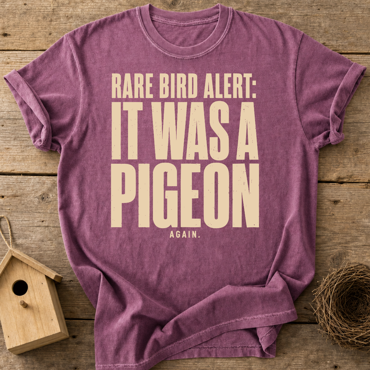 Rare Bird Alert It Was A Pigeon T-Shirt
