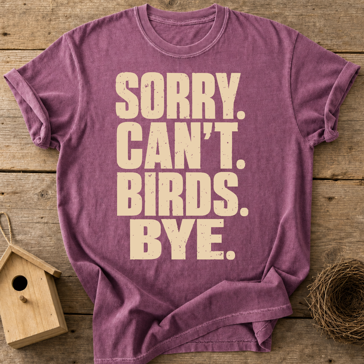 Sorry Can't Birds Bye T-Shirt