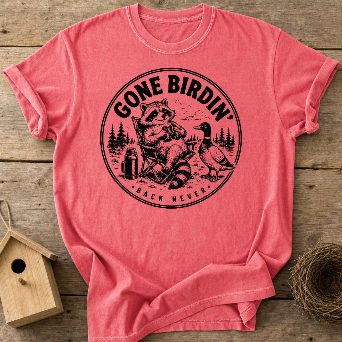 Gone Birdin Back Never T-Shirt