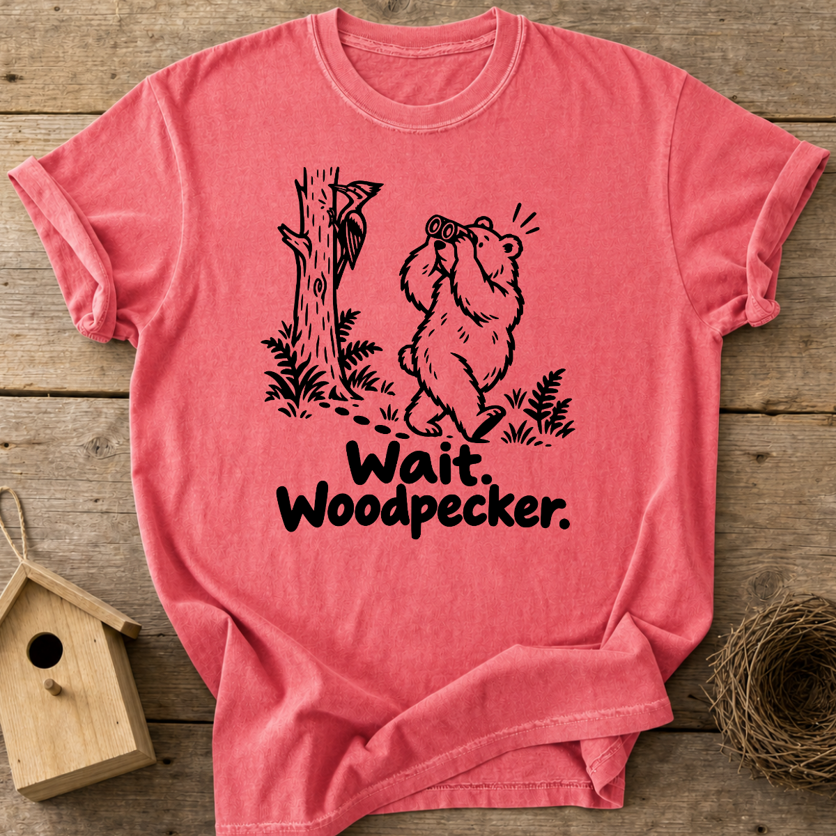 Wait, Woodpecker T-Shirt