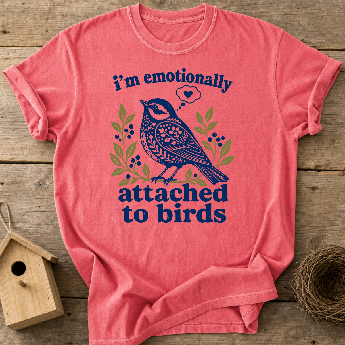 Emotionally Attached To Birds T-Shirt