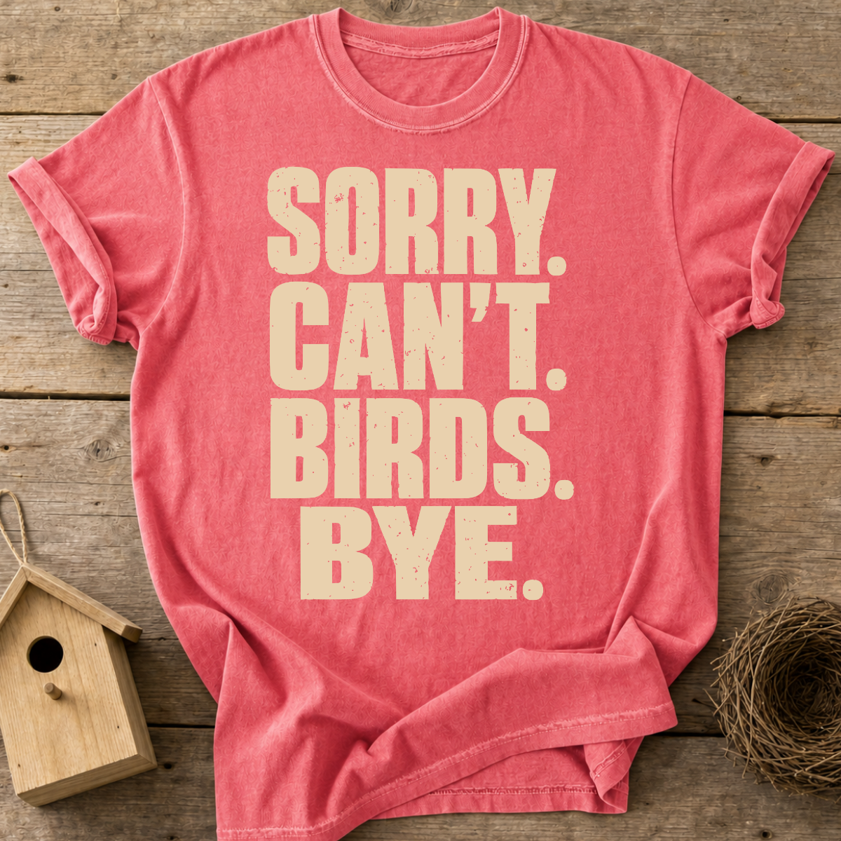 Sorry Can't Birds Bye T-Shirt